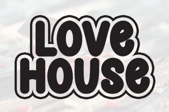 Love House: A Heartwarming Display Font for Editorial Design